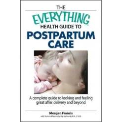 The Everything Health Guide To Postpartum Care - (Everything(r)) By Meagan Francis (Paperback)