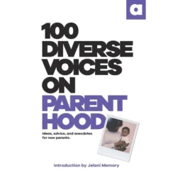 100 Diverse Voices On Parenthood - (Paperback)
