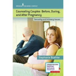 Counseling Couples Before, During, And After Pregnancy - By Stephanie Buehler (Paperback)