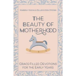 The Beauty Of Motherhood - By Kimberly Knowle-Zeller & Erin Strybis (Paperback)