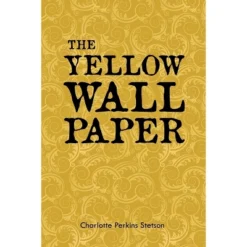 The Yellow Wall Paper - By Charlotte Perkins Stetson (Paperback)