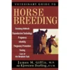 Veterinary Guide To Horse Breeding - By James M Giffin & Kjersten Darling