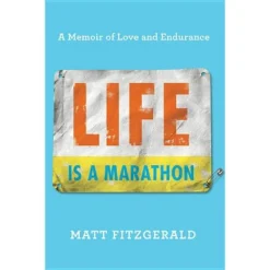 Life Is A Marathon - By Matt Fitzgerald (Hardcover)