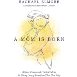 A Mom Is Born - By Rachael Hunt Elmore Ma Lcmhc-S Ncc (Paperback)