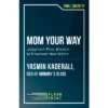 Mom Your Way - By Yasmin Kaderali (Paperback) 1 Mom Your Way - By Yasmin Kaderali (Paperback) -Love To Dream Baby Shop GUEST 7c21525d 39c0 454e 9962 d893fb1f659d