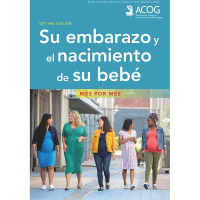 Su Embarazo Y El Nacimiento De Su Bebe - 7th Edition By American College Of Obstetricians And Gynecologists (Paperback) 3 Su Embarazo Y El Nacimiento De Su Bebe - 7th Edition By American College Of Obstetricians And Gynecologists (Paperback)