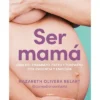 Ser Mamá. Guía De Embarazo, Parto Y Posparto Con Ciencia Y Emoción / Becoming A Mom - By Nazareth Belart (Paperback) -Love To Dream Baby Shop GUEST a64c2b0d 67ef 4e7b b76d 2158a79bca55