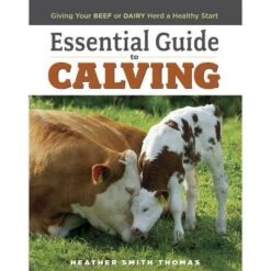 Essential Guide To Calving - By Heather Smith Thomas (Paperback)