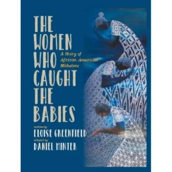 The Women Who Caught The Babies - By Eloise Greenfield