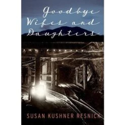 Goodbye Wifes And Daughters - By Susan Kushner Resnick