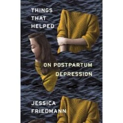 Things That Helped - By Jessica Friedmann (Paperback)