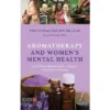 Aromatherapy And Women's Mental Health - By Pam Conrad (Paperback)